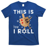 Dreidel Menorah Funny Hanukkah Gift This Is How I Roll T-Shirt