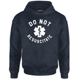 Do Not Resuscitate - Unisex Hoodie