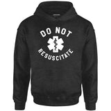 Do Not Resuscitate - Unisex Hoodie