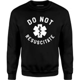 Do Not Resuscitate - Unisex Sweatshirt