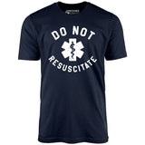 Do Not Resuscitate - Unisex T-Shirt