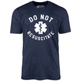 Do Not Resuscitate - Unisex T-Shirt