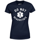 Do Not Resuscitate - Women's T-Shirt