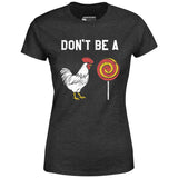 Don't Be a Cocksucker - Women's T-Shirt