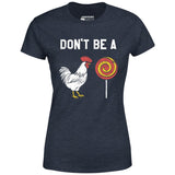 Don't Be a Cocksucker - Women's T-Shirt