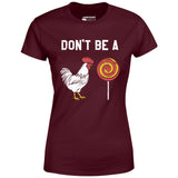 Don't Be a Cocksucker - Women's T-Shirt
