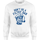 Don't Be a Filthy Oar - Unisex Sweatshirt