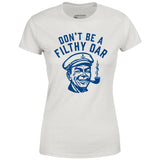 Don't Be a Filthy Oar - Women's T-Shirt