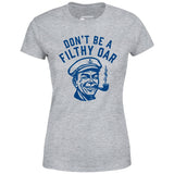 Don't Be a Filthy Oar - Women's T-Shirt