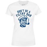 Don't Be a Filthy Oar - Women's T-Shirt