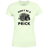 Don't Be a Prick - Women's T-Shirt