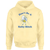 Don't Be a Salty Bitch - Unisex Hoodie
