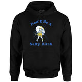 Don't Be a Salty Bitch - Unisex Hoodie
