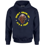 Don't Grow Up It's a Trap - Unisex Hoodie