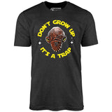 Don't Grow Up It's a Trap - Unisex T-Shirt