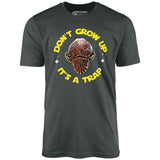 Don't Grow Up It's a Trap - Unisex T-Shirt