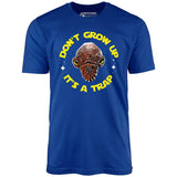 Don't Grow Up It's a Trap - Unisex T-Shirt