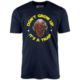 Don't Grow Up It's a Trap - Unisex T-Shirt