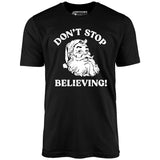 Don't Stop Believing - Unisex T-Shirt