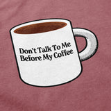 Don't Talk To Me T Shirt