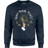 Don't Think, Feel! - Unisex Sweatshirt