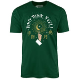 Don't Think, Feel! - Unisex T-Shirt