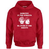 Dorothy in the Streets Blanche in the Sheets - Unisex Hoodie