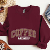 Coffee Weather Sweatshirt, Coffee Sweater, Coffee Lover Gift for Men for Women