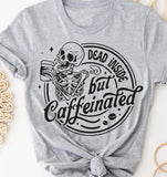 Dead Inside But Caffeinated T-Shirt Funny Sarcastic Tshirt Relatable Funny Tees Soft Print Shirt Sarcasm Funny T-Shirt Sublimation Print Tshirt Casual