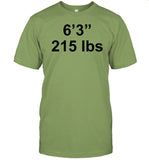 6 3 215 Lbs New Shirt