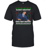 Almost Christmas Means It Wasn't Christmas Shirt