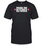 Cleotrapa Wearing Paying You Bitches Dust Particles Shirt