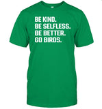 Be Kind Be Selfless Be Better Go Birds T Shirt
