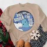 Buddy The Elf Christmas Sweatshirt, Bye Buddy Hope You Find Your Dad Crewneck, Christmas Movie Ugly Christmas Sweaters Classic Fabric Unisex
