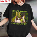 Can't Today I'm Swamped T-Shirt, Funny Shrek Meme Graphic Tee, Fiona and Shrek Inspired Unisex Apparels, Trendy Gift for Meme Lovers