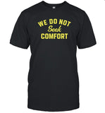 Coach Mike Tomlin We Do Not Seek Comfort Shirt