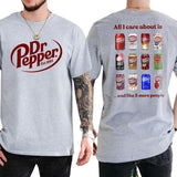 All I Care About is Dr Pepper and Like 3 More People 2 Sided T-Shirt, Gift For Men, Love, Athletic, Casual Drinking Shirt, Cotton Menswear Style001