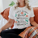 2 They Didn't Burn Witches They Burned Women T-Shirts, Feminist Shirts