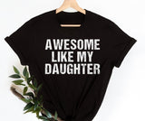 Awesome Like My Daughter Tshirt, Funny Shirt for Dad, Gift from Daughter to Dad, Christmas Gift, Fathers Day