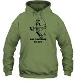 Am I Nothing To You Hooded Sweatshirt