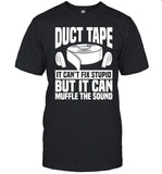 Duct Tape It Can'T Fix Stupid But It Can Muffle The Sound T Shirt New_2