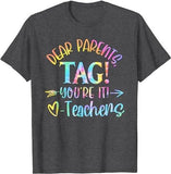 Dear Parents Tag You're It Love Teachers Last Day Of School T-Shirt Style001
