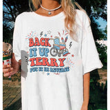 Back It Up Terry Put It In Reverse Shirt, Fourth of July Shirt, American Flag Shirt, Independence Day Shirt, Funny Teeshirt Unisex