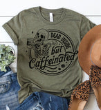 Dead Inside But Caffeinated T-Shirt Funny Sarcastic Tshirt Relatable Funny Tees Soft Print Shirt Sarcasm Funny T-Shirt Sublimation Print Tshirt Casual