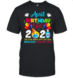 April Birthday Girl 2021 The Year When Shit Got Real #isolated #quarantined shirt_1