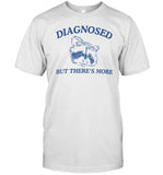 Dishonorable Mentions Diagnosed But There's More Raccoon Shirt