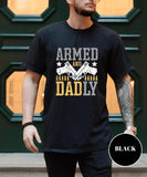 Armed And Dadly shirt, Happy father's day, Gift For Friend, Gift for dad, Best Dad Tee Gift, Proud Daddy Tee, Funny Deadly Father Gift Tee