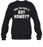 Creem Shop Who The F is Boy Howdy Sweatshirt