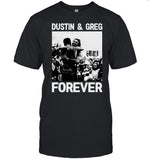 Dustin And Greg Forever Shirt 2024