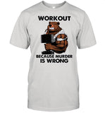 Bear workout because murder Is wrong shirt_1